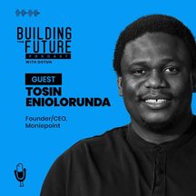 Tosin Eniolorunda: episode art from Building The Future Podcast